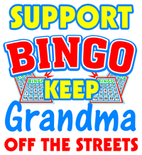 Support Bingo Grandma : Irony Design Fun Shop - Humorous & Funny T-Shirts,